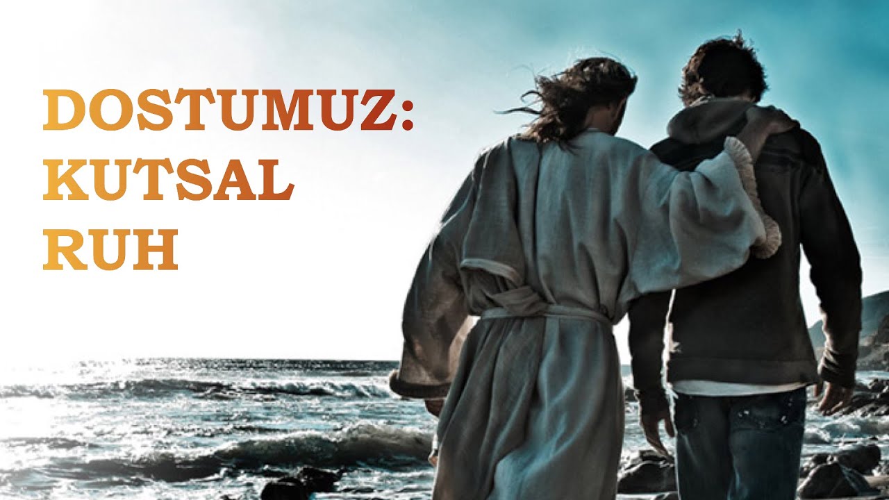 Dostumuz: Kutsal Ruh