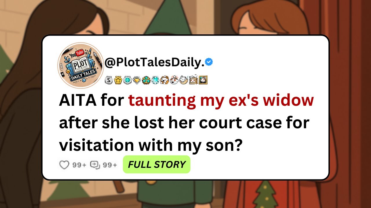 AITA for taunting my ex's widow after she lost her court case for visitation... | Reddit Stories
