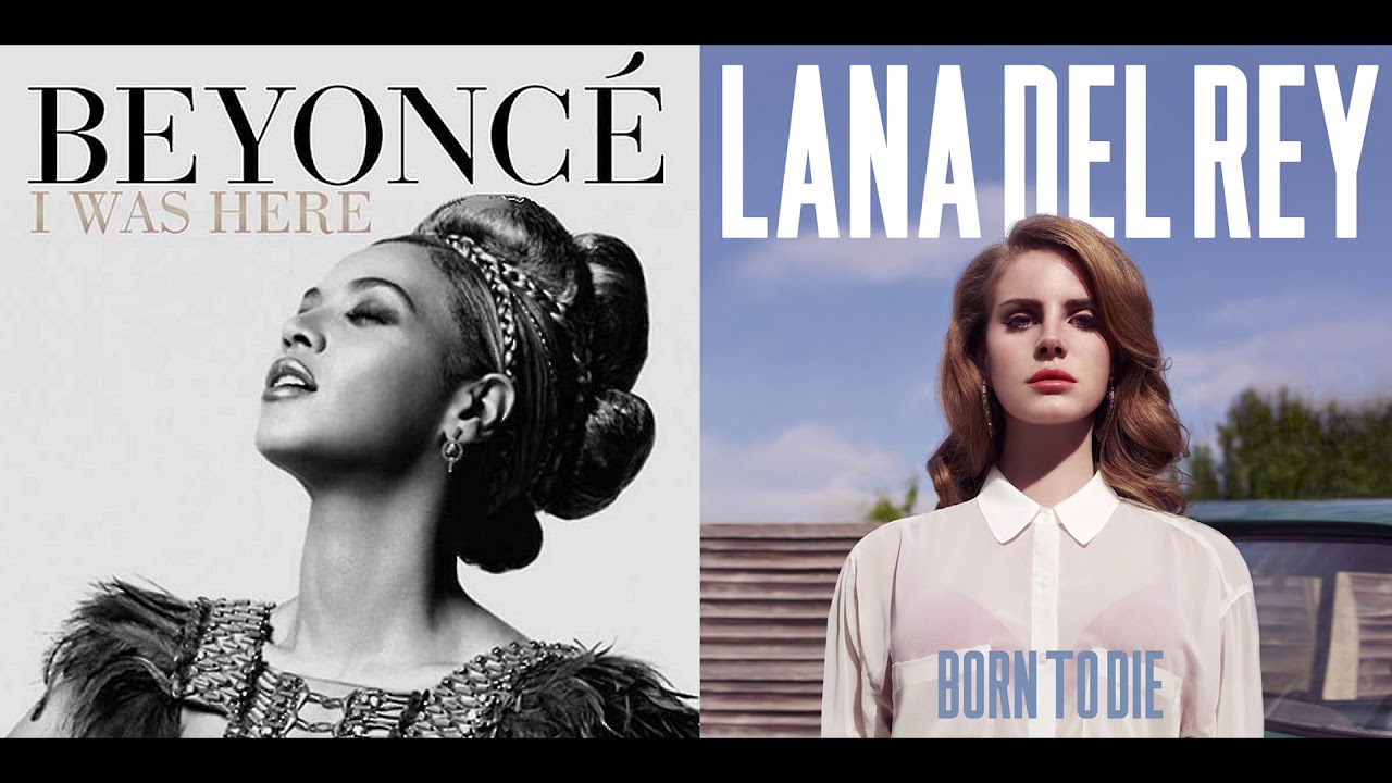 I Was Born To Die - Beyonce & Lana Del Rey (Mashup)