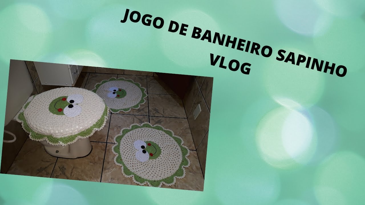 MINHA PRODUÇÃO JOGO DE BANHEIRO SAPINHO