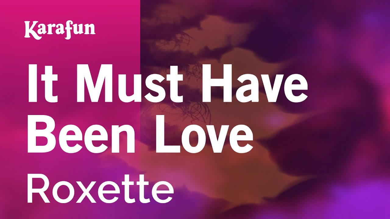 It Must Have Been Love - Roxette | Karaoke Version | KaraFun