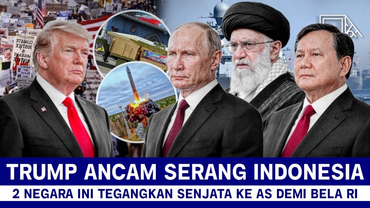 PERANG BERGEJOLAK! TRUMP ANCAM SERANG INDONESIA, RUSIA DAN IRAN PASANG BADAN BINASAKAN AS