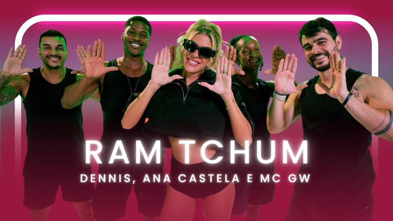 Ram Tchum - DENNIS, Ana Castela e MC GW | Coreografia - Lore Improta