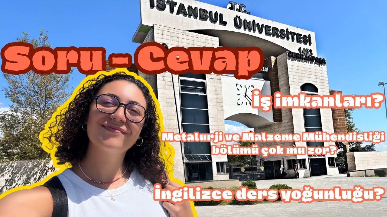 Soru - Cevap | İstanbul Üniversitesi - Cerrahpaşa & Metalurji ve Malzeme Mühendisliği (+mini tur)