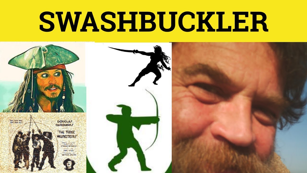 🔵 Swashbuckler Swashbuckling- Swashbuckler Meaning - Swashbuckling Examples