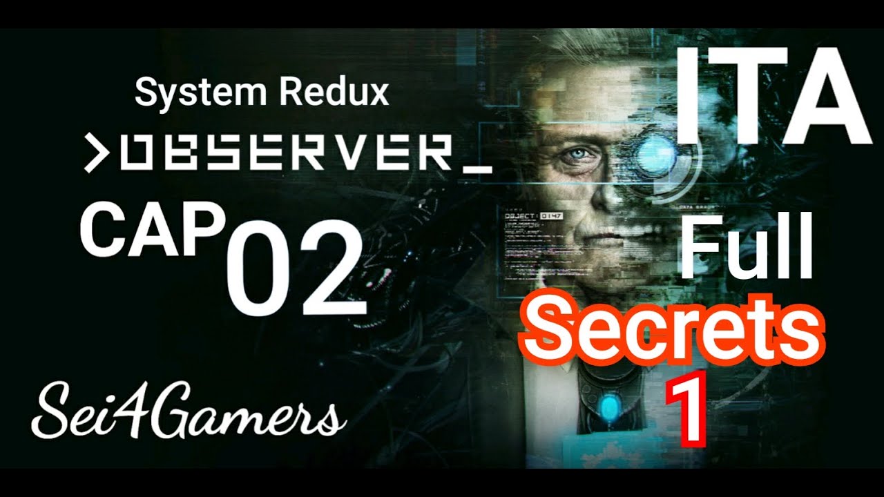 Full secrets 1 Observer System Redux GamePlay Walkthrough CAP02 ITA #Sei4Gamers #ObserverSystemRedux