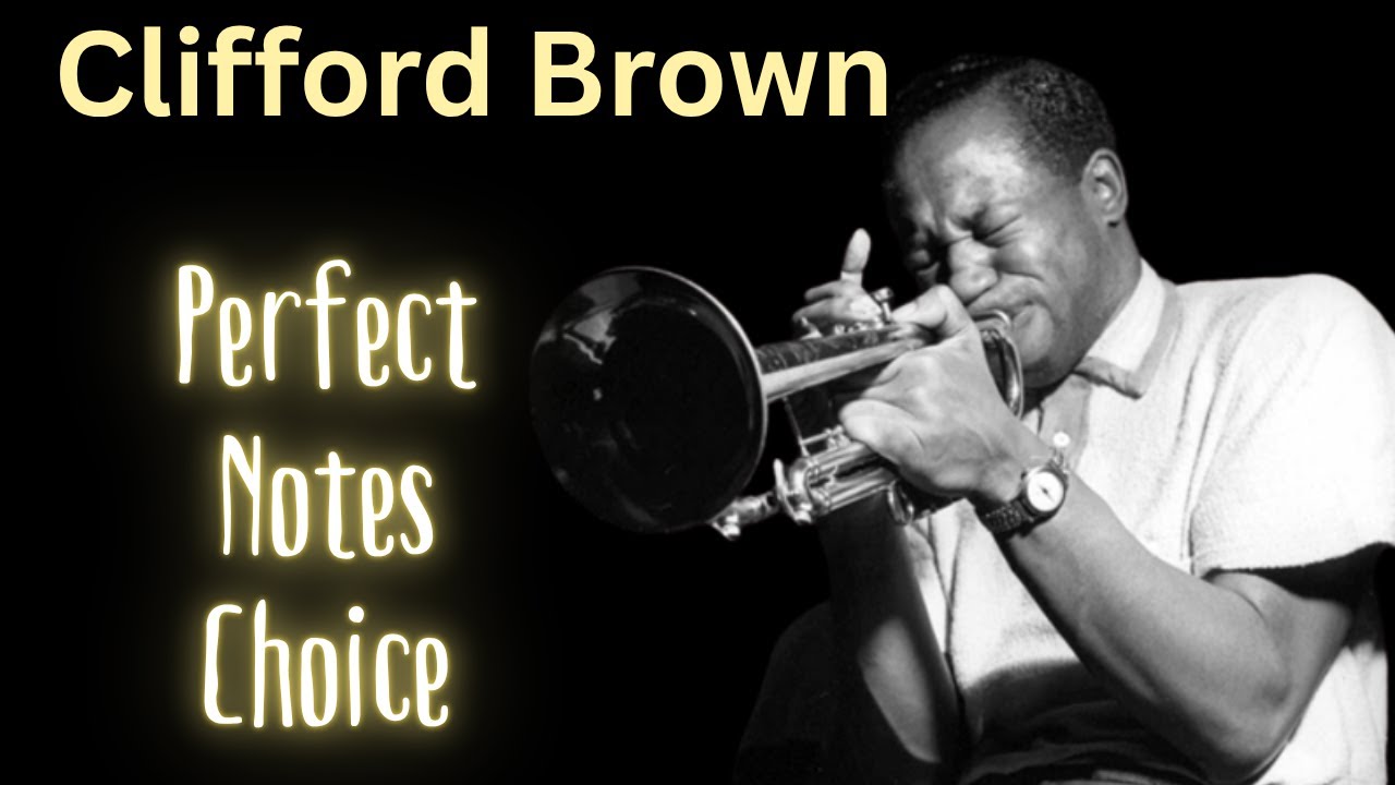 The Real Reason Clifford Brown's Solos Sound Perfect