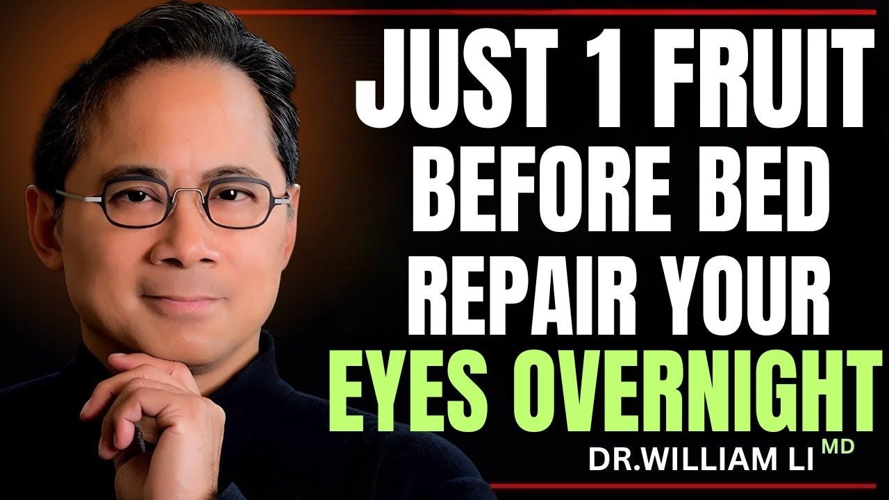 SENIORS: Your Eyes REPAIR at Night — Eat This ONE Fruit Before Sleep | Dr. William Li