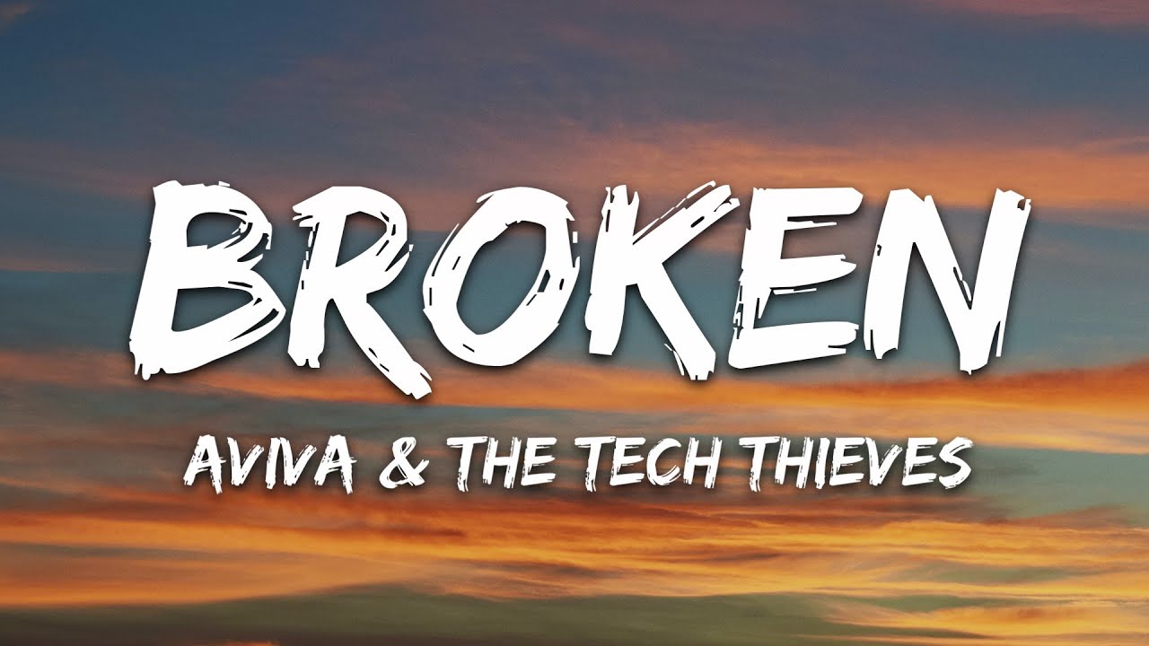 AViVA & The Tech Thieves - Broken (Lyrics)