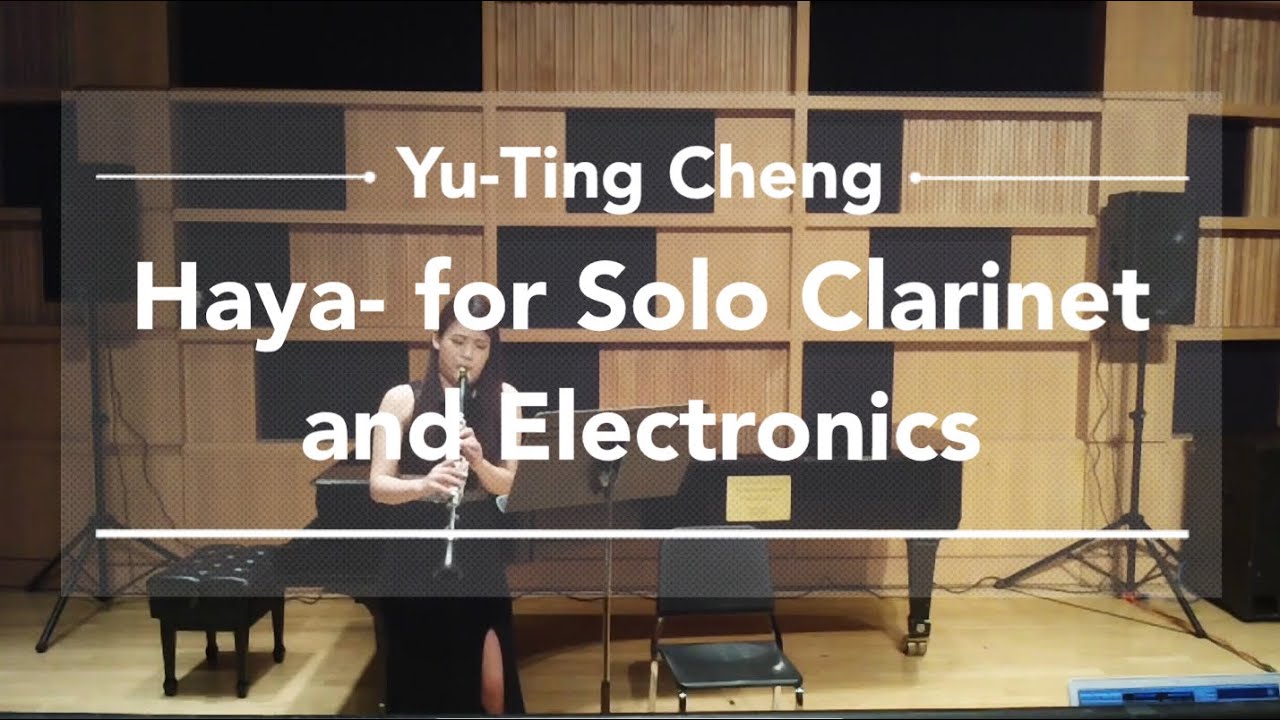 Yu-Ting Cheng: Haya- for Solo Clarinet and Electronics (World Premiere 2016 )
