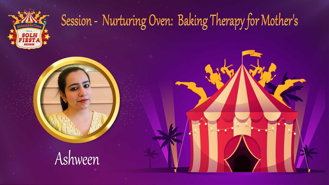 Solh Fiesta | Session 3 | Nurturing Oven: Baking Therapy for Mother's