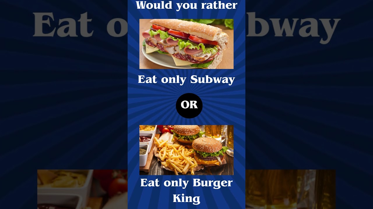 Would You Rather Eat Only Subway or Only Burger King? 🥪🍔