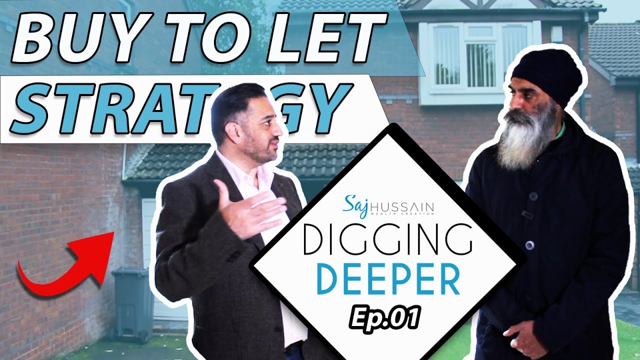 Buy To Let Strategy | Digging Deeper Episode 01 | Saj Hussain