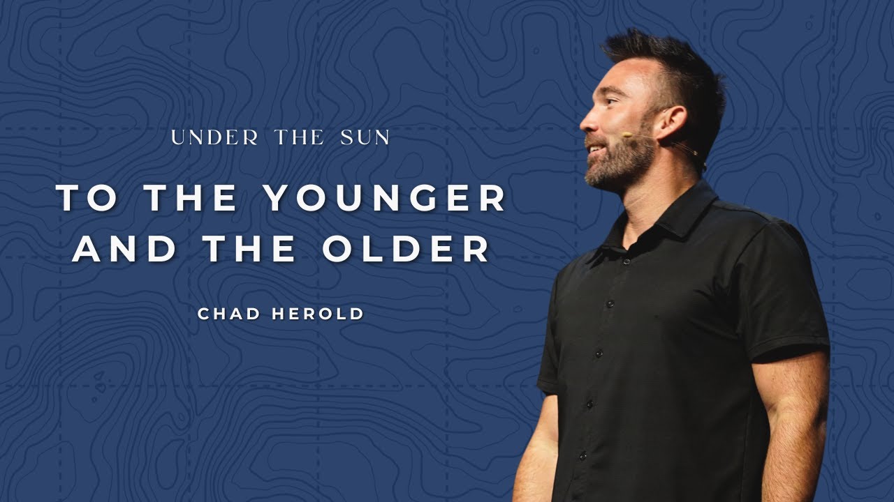 Under the Sun | To the Younger and the Older | Chad Herold