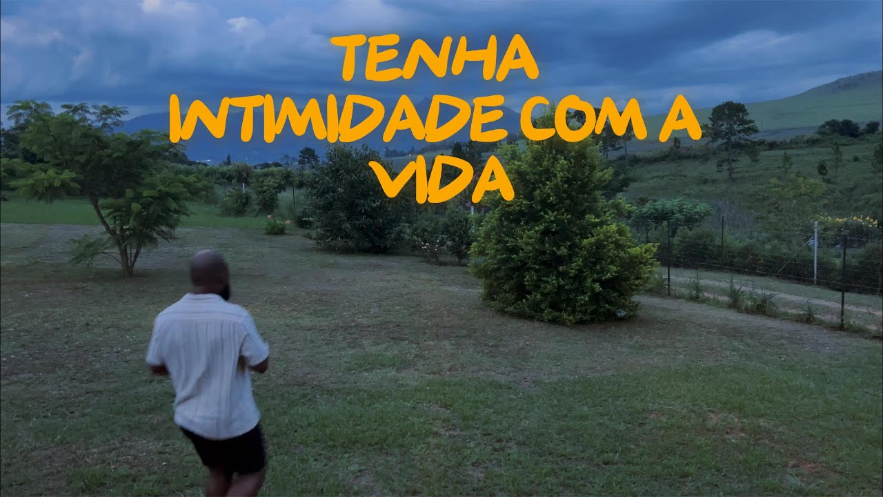 Busca Intimidade com tudo que te relacionas.