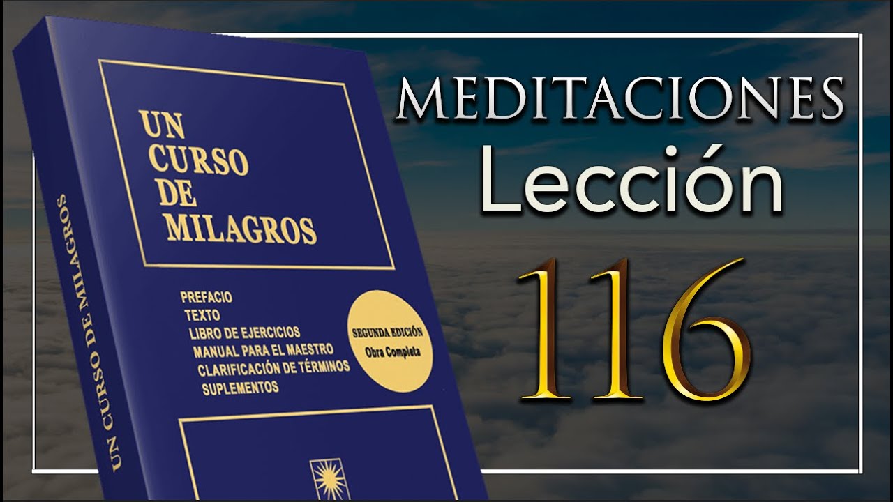 Meditación 116 de Un Curso De Milagros