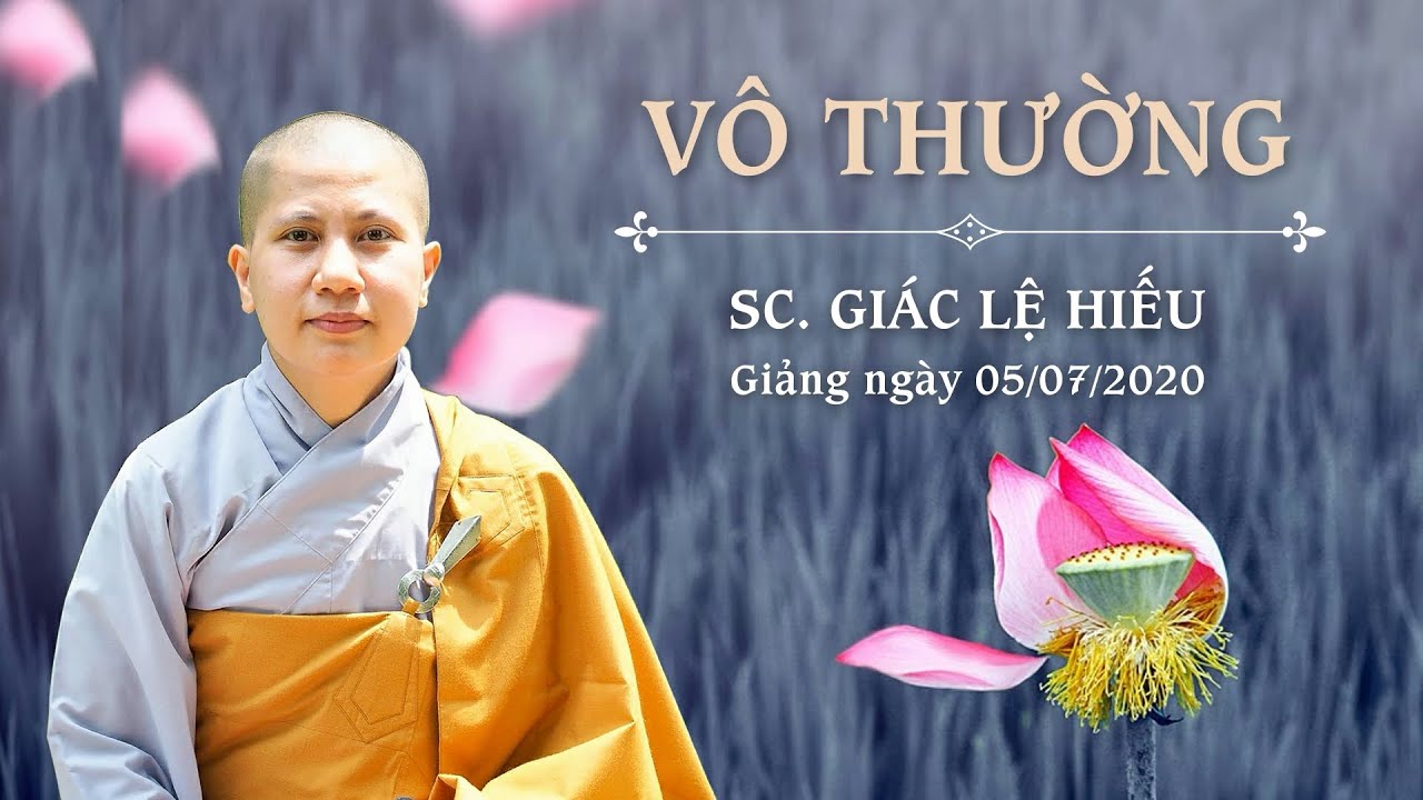 Vô thường - Quy luật ngàn đời - SC. Giác Lệ Hiếu - 05-07-2020