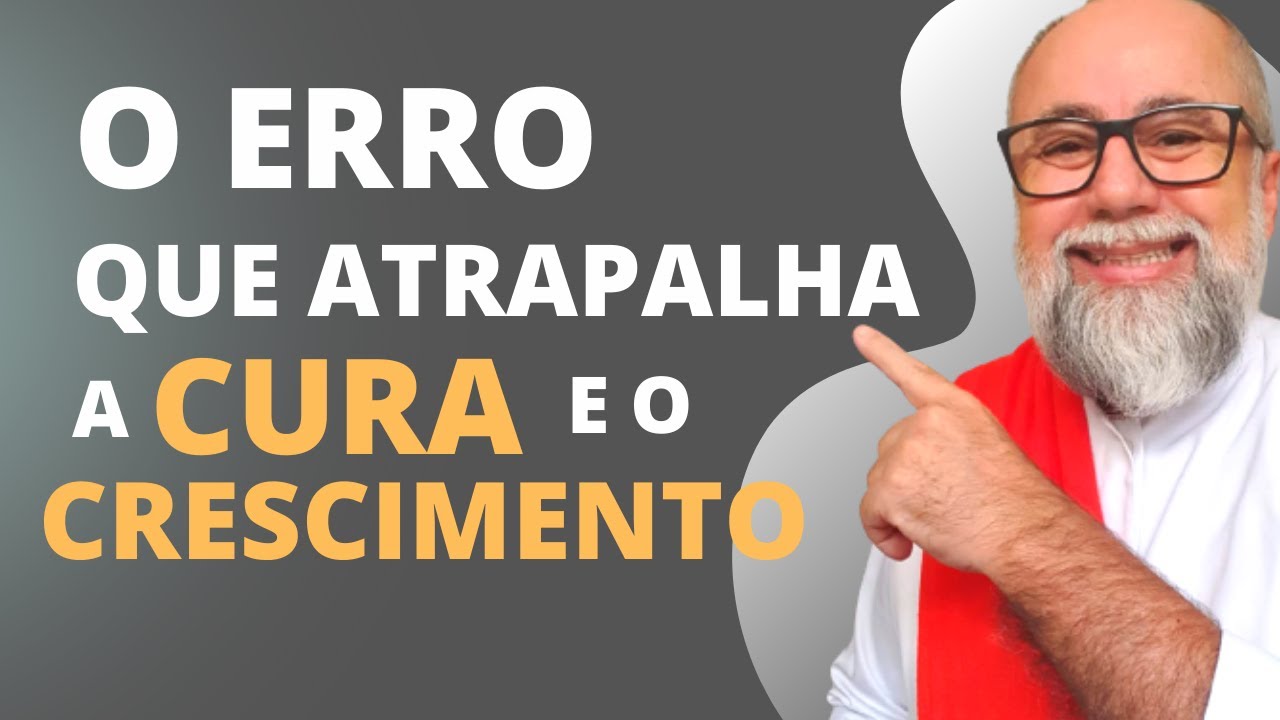 SE VOCÊ BUSCA CURA E CRESCIMENTO EVITE ESTE ERRO