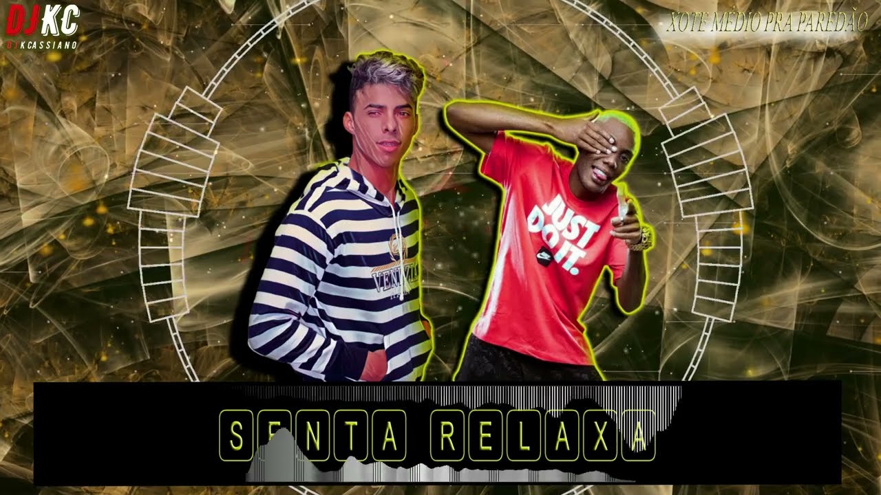 Senta Relaxa | XOTE FUNK PRA PARED&Atilde;O |Novinho Da Net, Tony RDA, MC Cely, MC GW #djkcassiano
