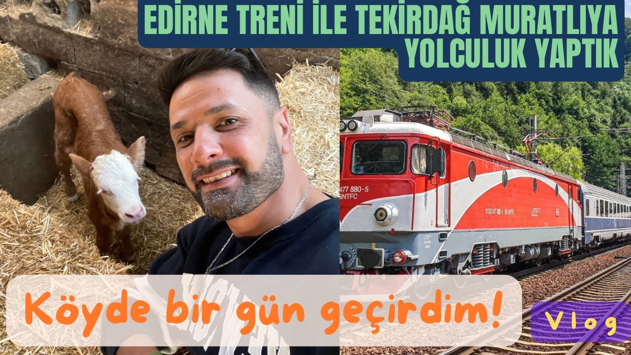 ŞEHİRDEN KÖYE KAÇIŞ (İstabul’dan Tekirdağ Muratlı’ya Tren yolculuğu”