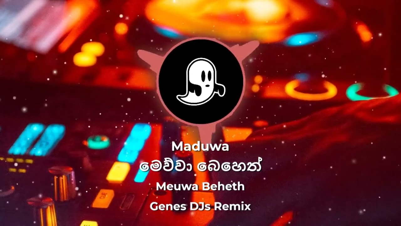 Maduwa | Meuwa Beheth | මෙව්වා බෙහෙත් | Genes DJs Hype Extended Remix