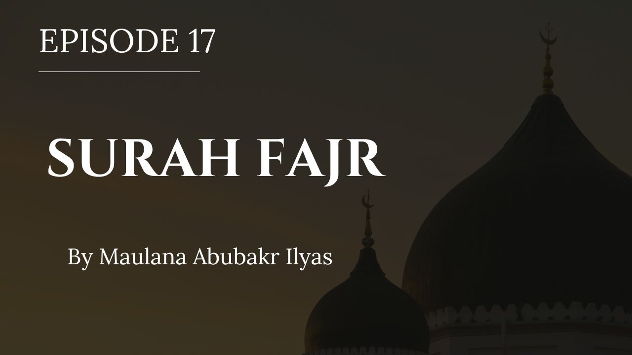 Episode 17 - Surah Fajr