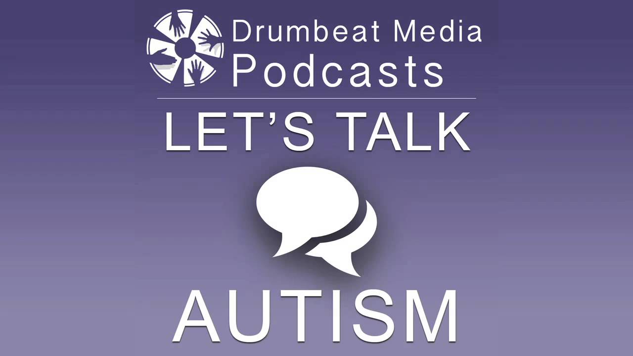 Drumbeat Media Podcasts: Let's Talk Autism Episode 4 - At Home