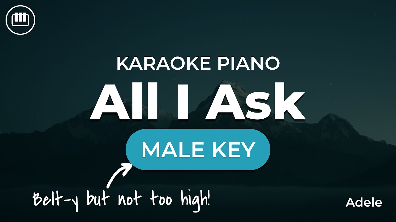All I Ask - Adele (Male Key - Piano Karaoke)