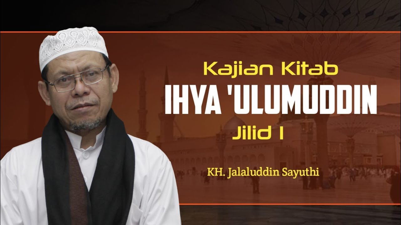 Kajian Kitab Ihya Ulumuddin Jilid 1 Hal. 315. || KH. Jalaluddin Sayuthi