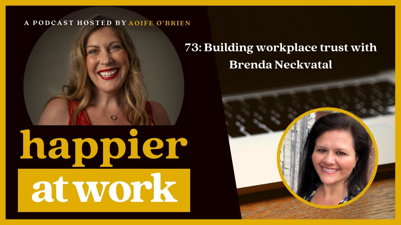 Happier at Work Episode 73: Building workplace trust with Brenda Neckvatal (video)