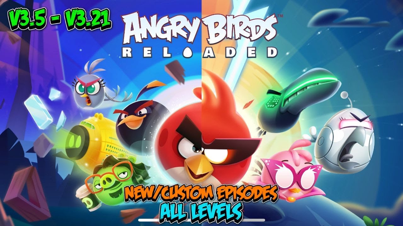Angry Birds Reloaded New/Custom Episodes All Levels (V3.5 - V3.21)