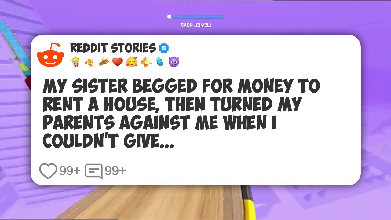 My Sister Begged for Money to Rent a House, Then Turned My Parents Against Me When I #reddit 