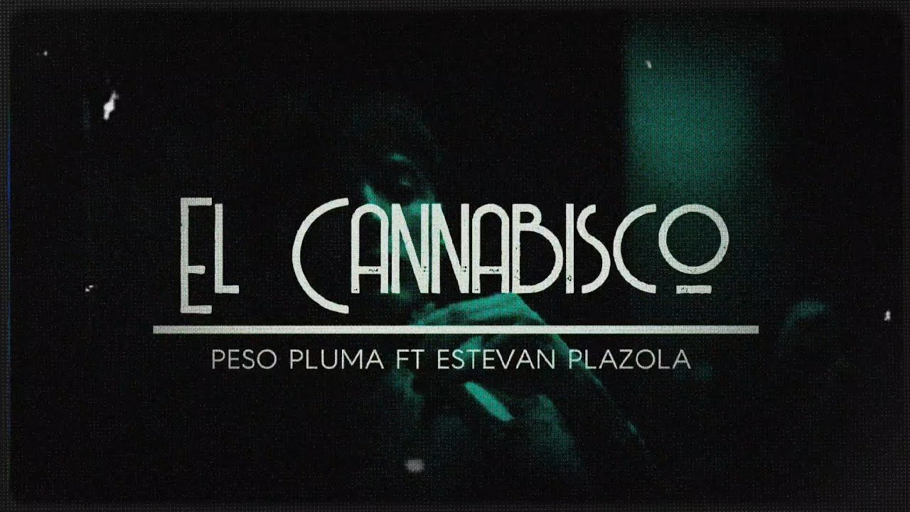 EL CANNABISCO (Lyrics Video) - Peso Pluma Ft Estevan Plazola