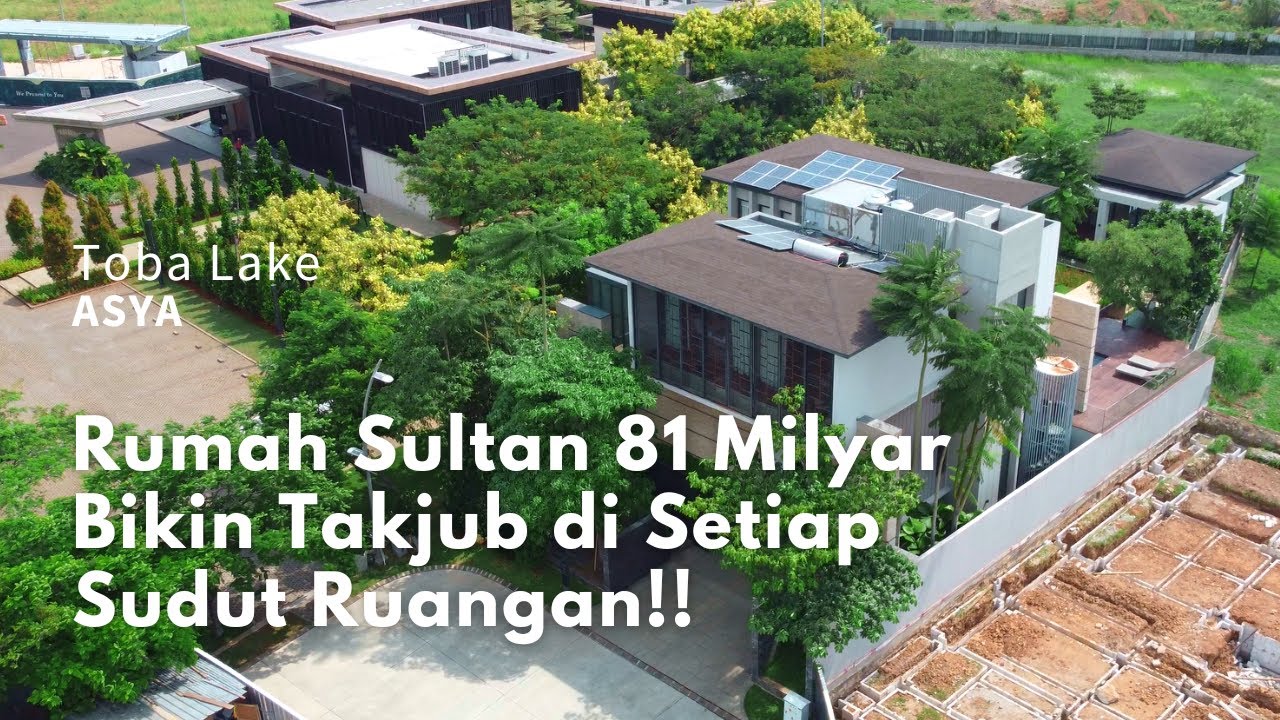 KEPOIN RUMAH SULTAN JAKARTA 81 MILYAR | TOBA LAKE - ASYA