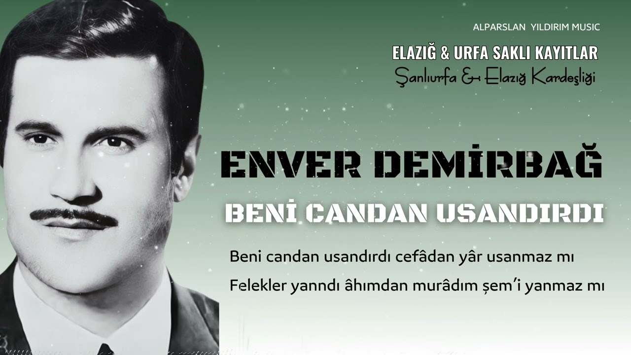 Enver Demirbağ - Beni Candan Usandırdı