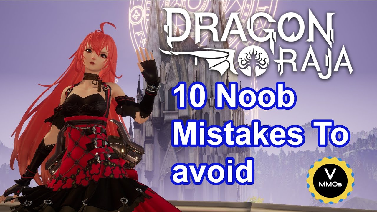 10 Noob Mistakes You Want To Avoid In Dragon Raja
