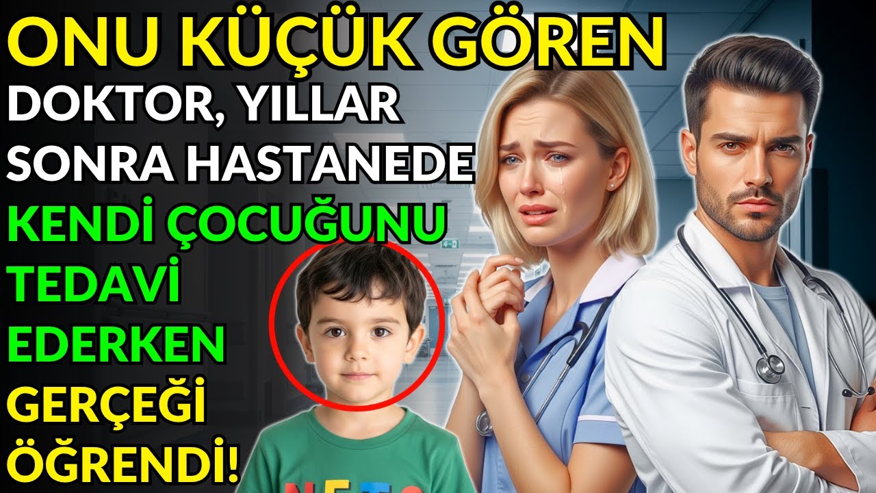 ONU KÜÇÜK GÖREN DOKTOR, YILLAR SONRA HASTANEDE KENDİ ÇOCUĞUNU TEDAVİ EDERKEN GERÇEĞİ ÖĞRENDİ!