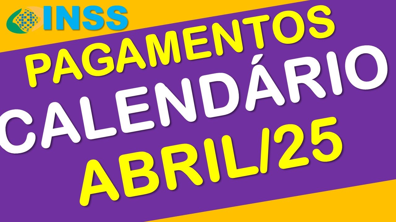 PAGAMENTOS INSS ABRIL 2025 CALENDÁRIO COMPLETO + 13° SALÁRIO PRIMEIRA PARCELA