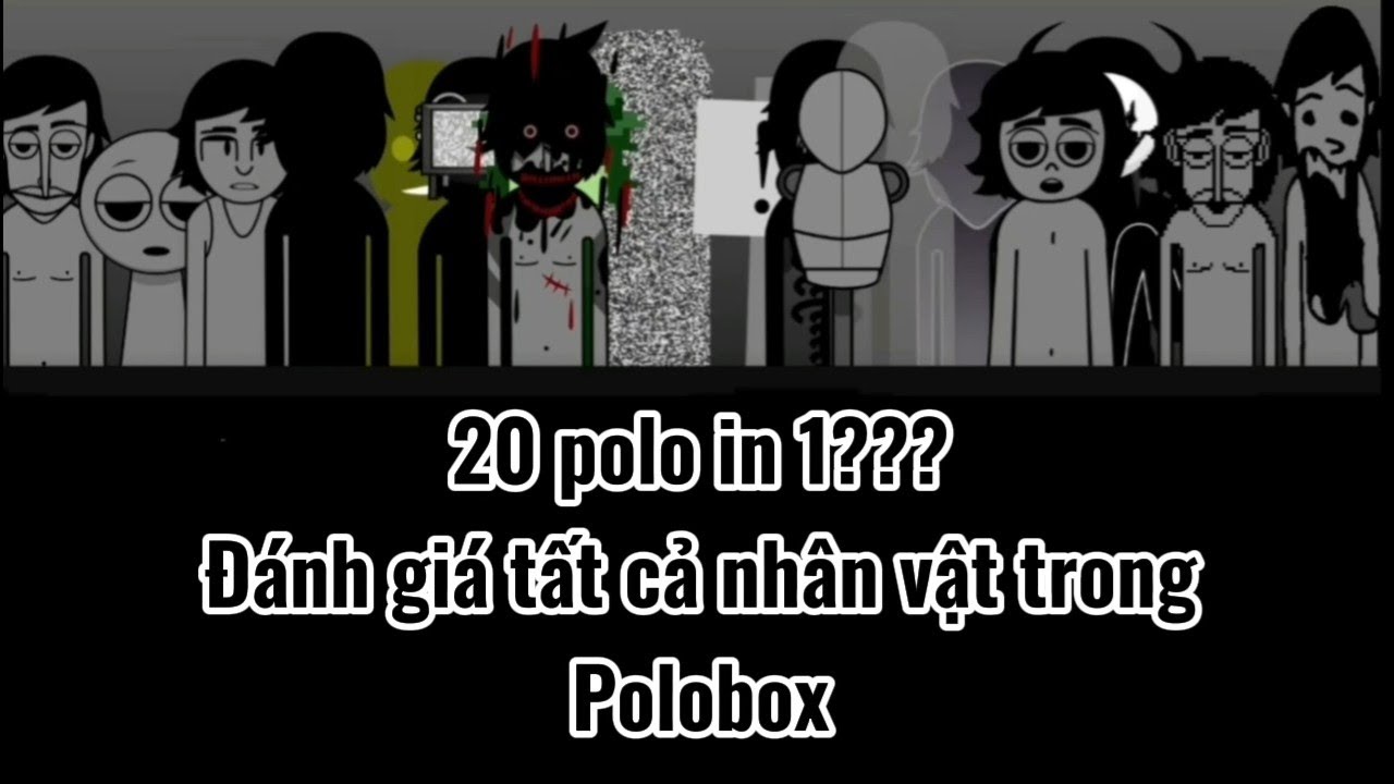 ĐÁNH GIÁ TẤT CẢ NHÂN VẬT TRONG POLOBOX