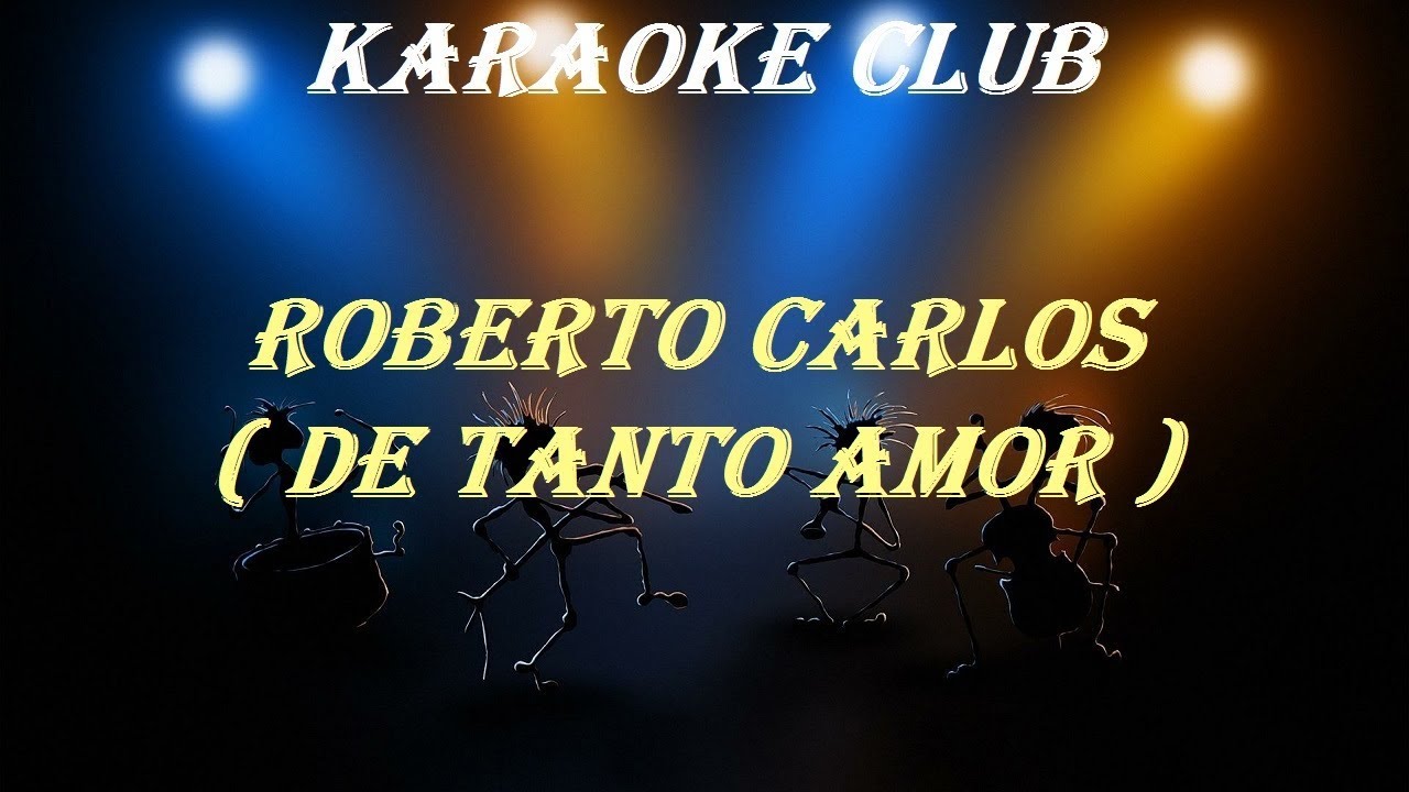 ROBERTO CARLOS - DE TANTO AMOR (KARAOKE)