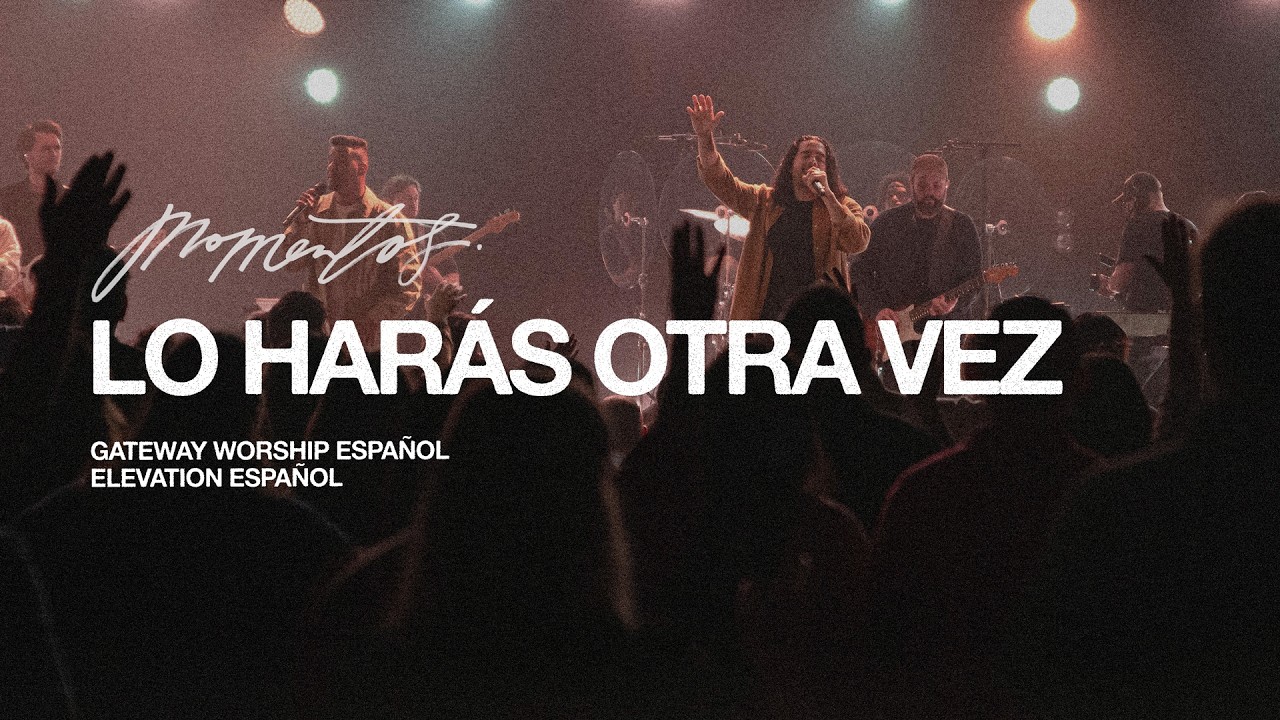 Lo Harás Otra Vez (ft. Elevation Español) l Gateway Worship Español