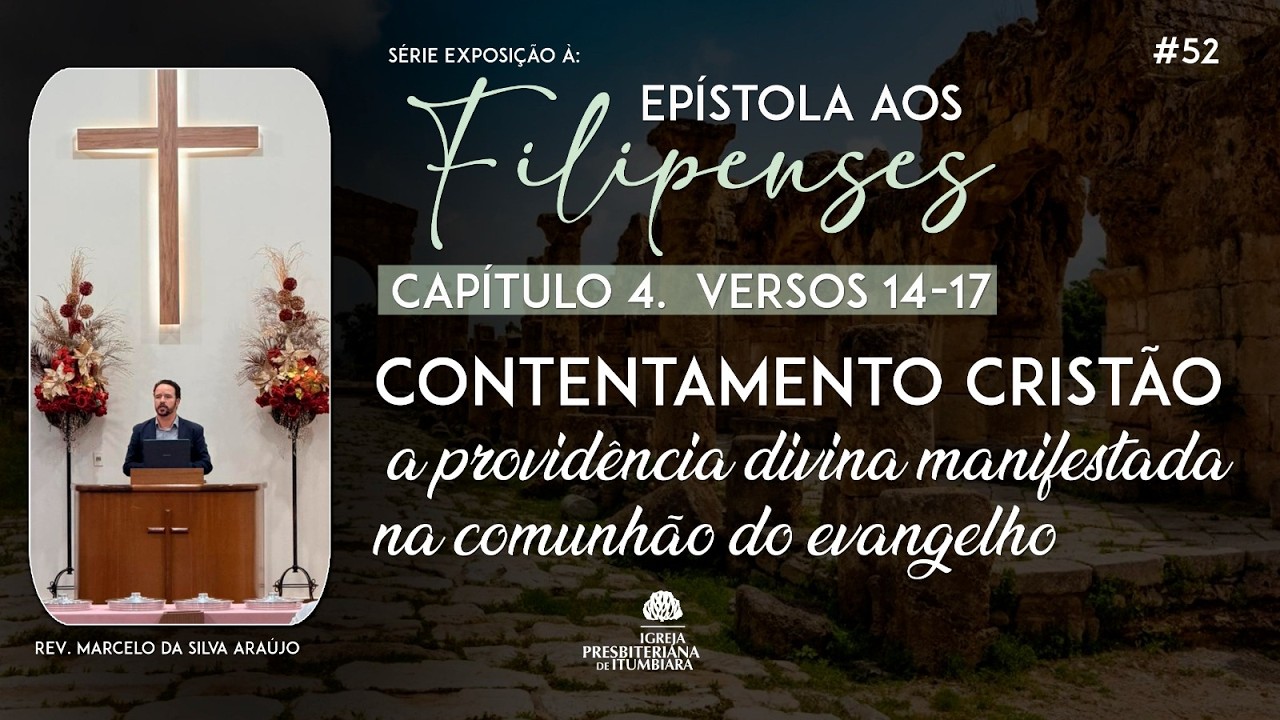 52. CONTENTAMENTO CRISTÃO: a providência divina manifestada na comunhão do evangelho (Fp 4.14-17)