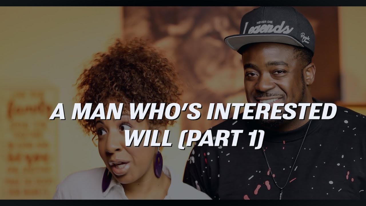 A Man Who's Interested Will... (Part 1)