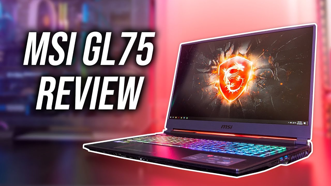 MSI GL75 Gaming Laptop Review - RTX 2060 Power!