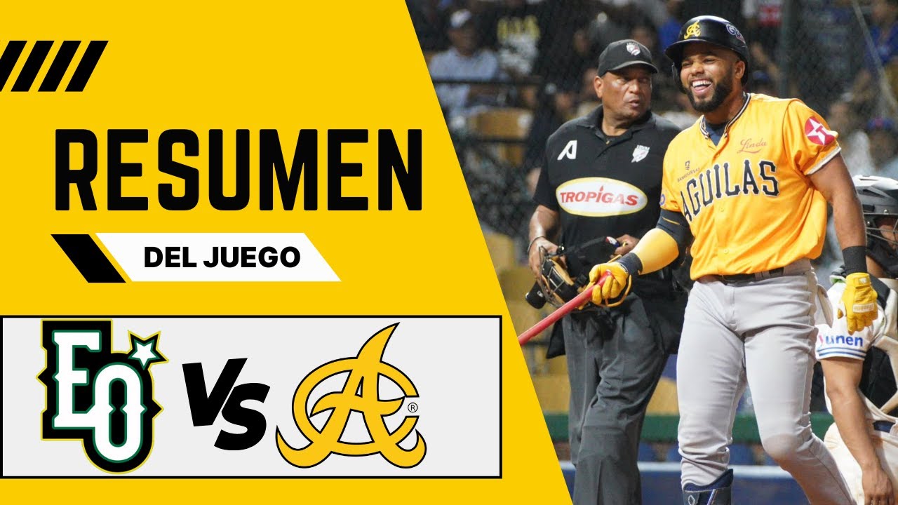 AGUILAS CIBAE&Ntilde;AS VS ESTRELLAS ORIENTALES l RESUMEN DEL JUEGO l LIDOM 2025
