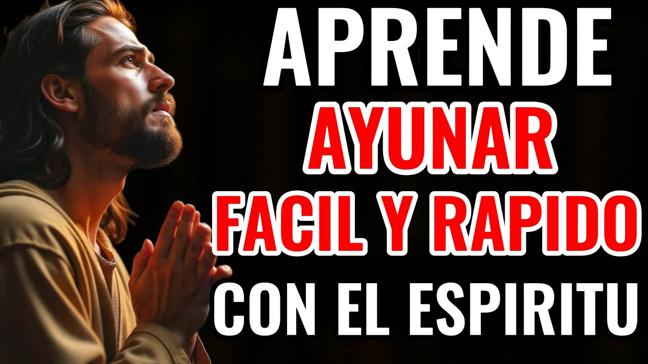 DESCUBRE COMO APRENDER AYUNAR MUY FACIL Y RAPIDO Y TRANSFORMAR TU VIDA CON EL ESPÍRITU SANTO