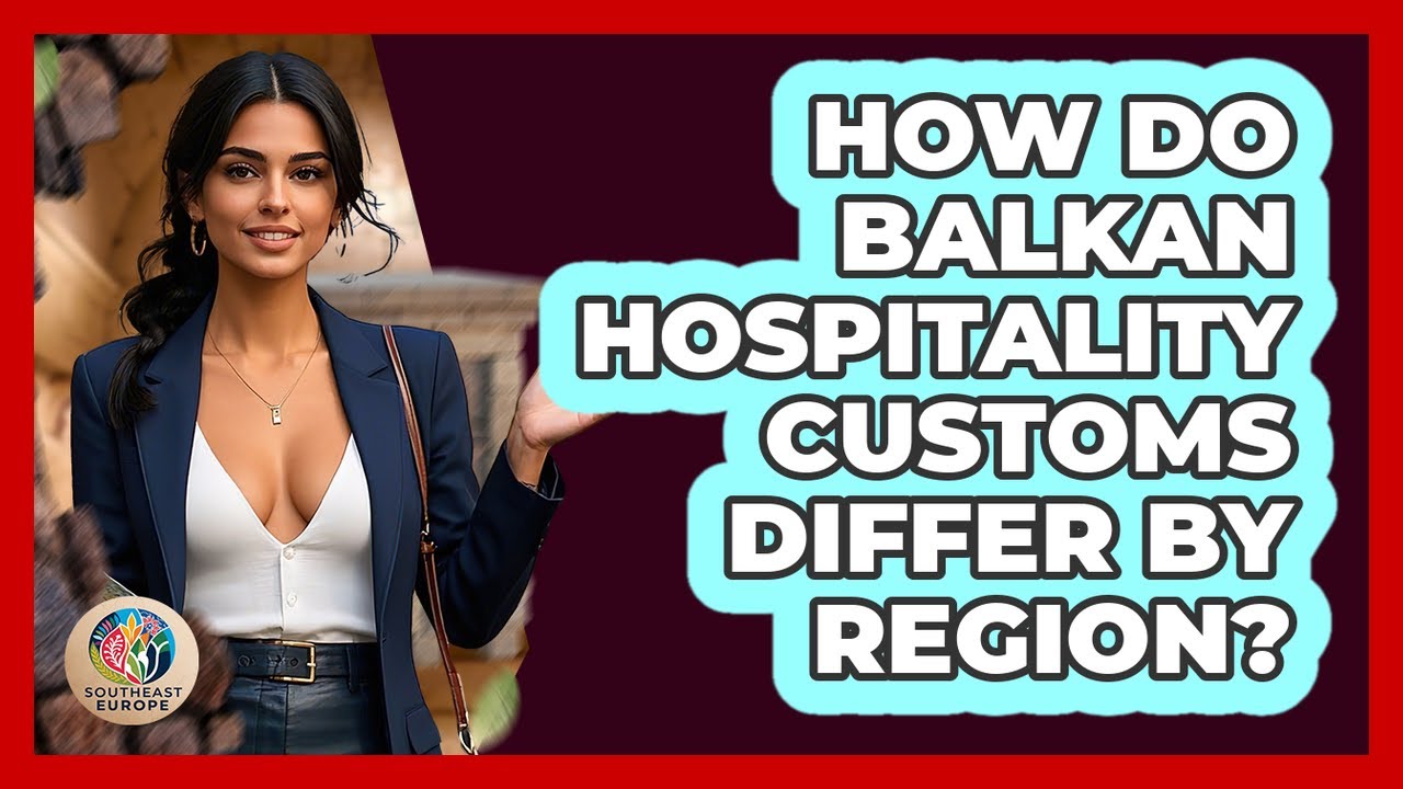How Do Balkan Hospitality Customs Differ By Region? - TalkingSoutheastEurope