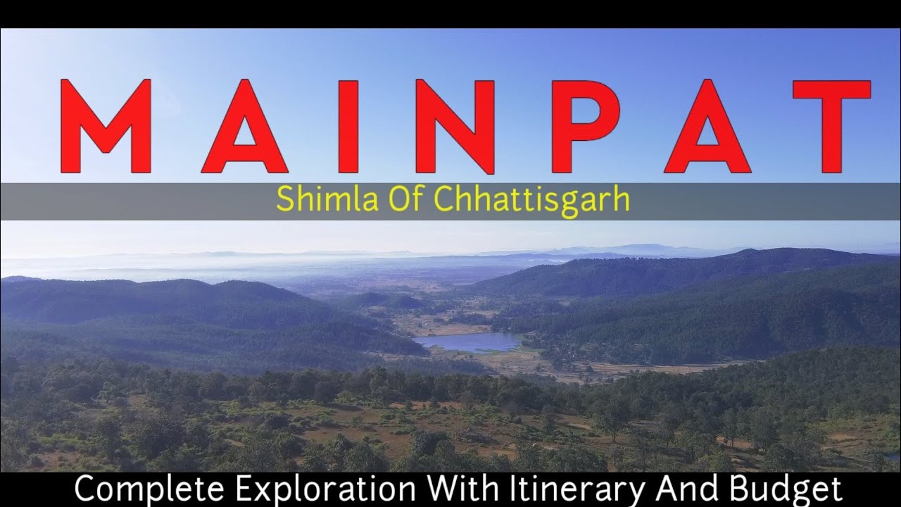 MAINPAT - Shimla of Chhattisgarh ।। Complete Exploration With Itinerary And Budget