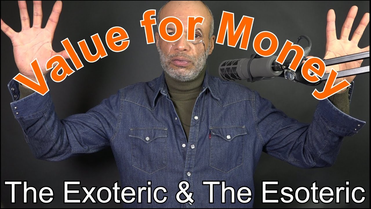 Value for Money - The Exoteric & The Esoteric