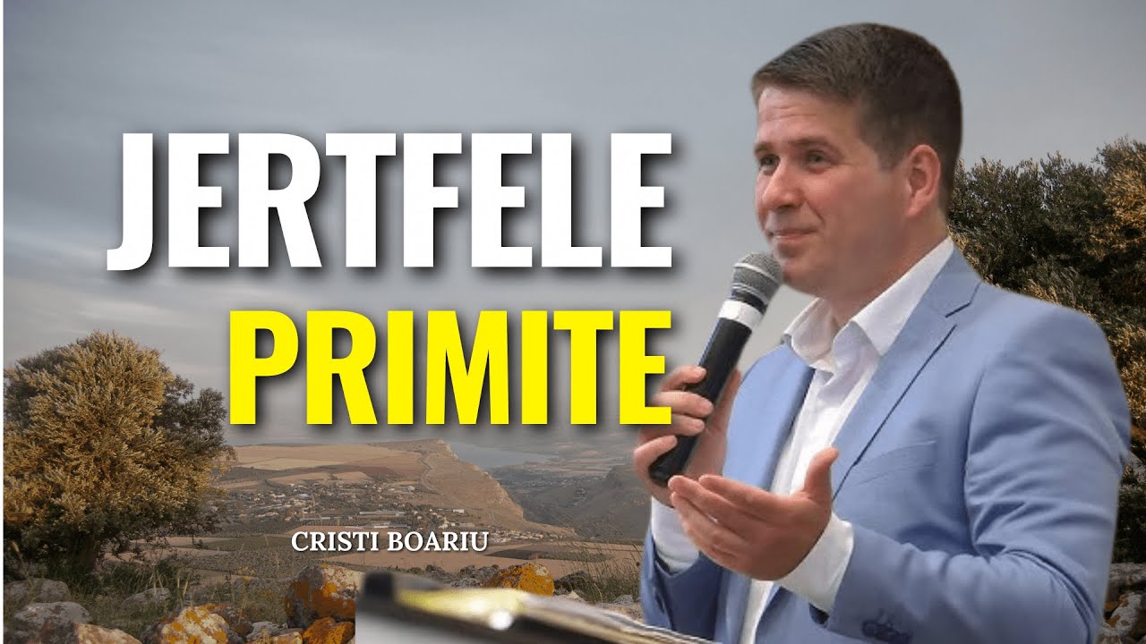 Cristi Boariu - Jertfele primite de Domnul - predici noi